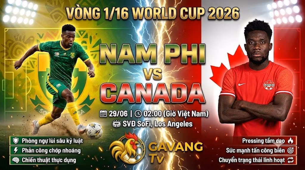 Nhận định bóng đá Nam Phi vs Canada vòng 1/16 World Cup 2026. Xem trực tiếp trận đấu tốc độ cao và cập nhật tỷ lệ kèo chuẩn xác tại Gavang TV.